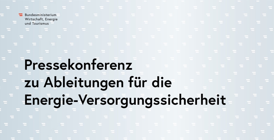 Pressekonferenz zu Ableitungen für die Energie-Versorgungssicherheit